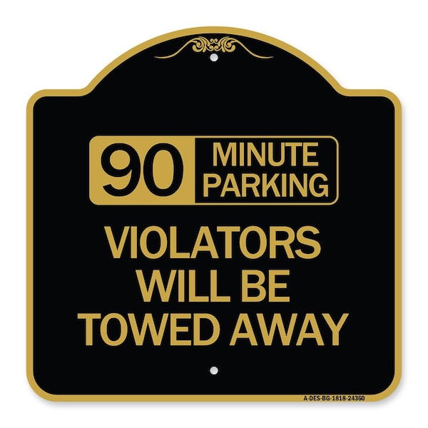 Signmission 90 Minute Parking Violators Will Towed Away, Black & Gold Aluminum Sign, 18" x 18", BG-1818-24360 A-DES-BG-1818-24360 - main